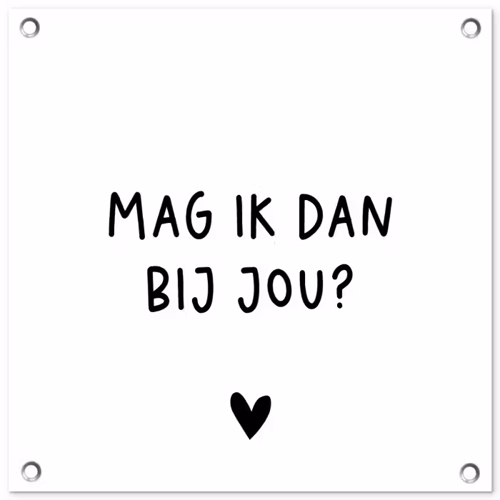 Mag ik dan bij jou - Spreuken - Claudia de Breij - Quotes tuinposter los doek klein -3d