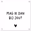 Mag ik dan bij jou - Spreuken - Claudia de Breij - Quotes tuinposter los doek klein -3d