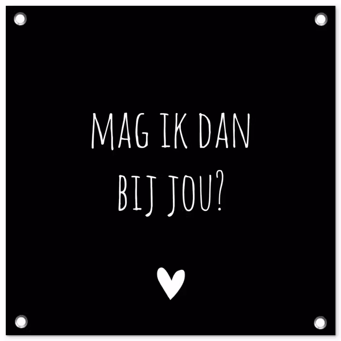 Mag ik dan bij jou - Spreuken - Quotes - Claudia de Breij tuinposter los doek klein -3d