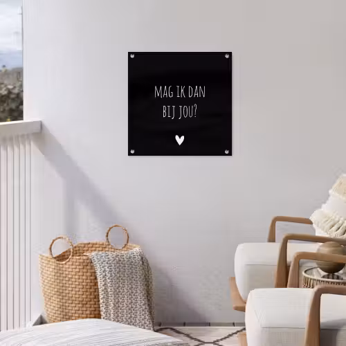 Mag ik dan bij jou - Spreuken - Quotes - Claudia de Breij tuinposter los doek klein -sfeer8
