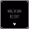 Mag ik dan bij jou - Spreuken - Quotes - Claudia de Breij tuinposter los doek klein -3d