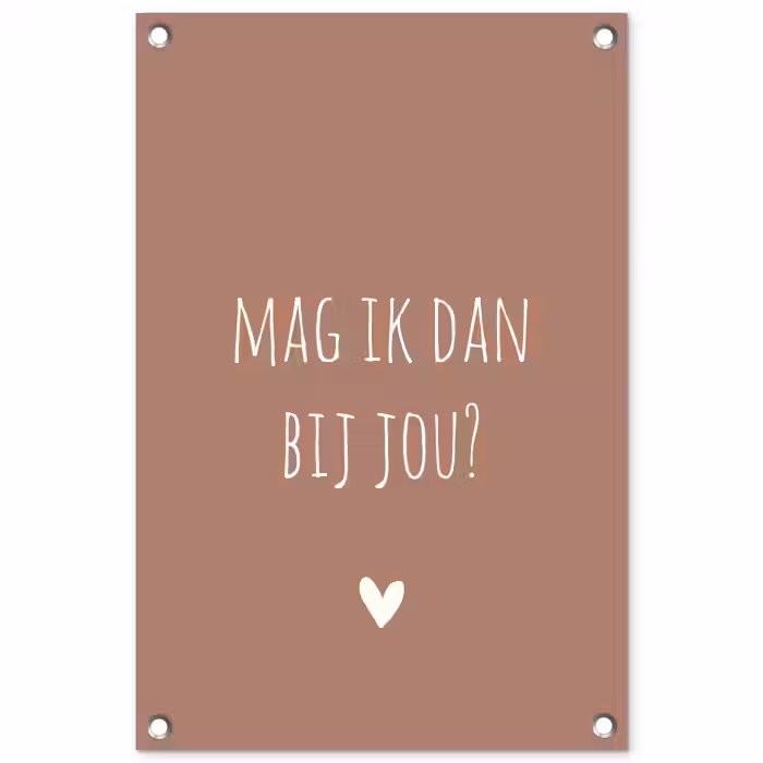 Mag ik dan bij jou - Quotes - Spreuken - Claudia de Breij tuinposter los doek klein -3d