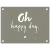 Oh happy day - Quotes - Tekst - Zomer tuinposter los doek klein -3d