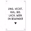 Zing vecht huil bid lach werk en bewonder - Quotes - Spreuken - Ramses Shaffy tuinposter los doek klein -3d