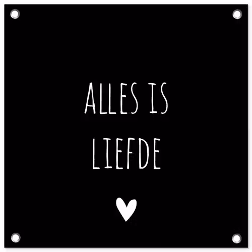 Spreuken - Alles is liefde - Quotes - Bløf tuinposter los doek klein -3d