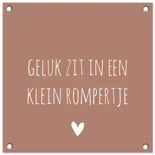 Spreuken - Geluk zit in een klein rompertje - Quotes tuinposter los doek klein -3d