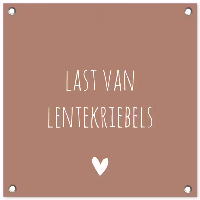 Spreuken - Last van lentekriebels - Quotes tuinposter los doek klein -3d