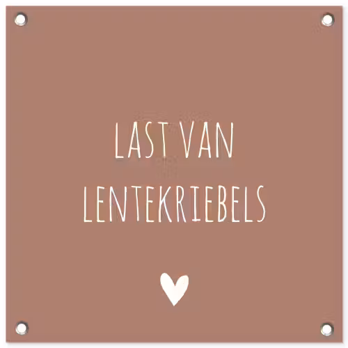 Spreuken - Last van lentekriebels - Quotes tuinposter los doek klein -3d