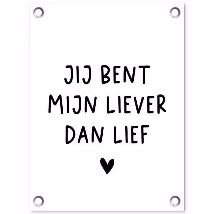Spreuken - Jij bent mijn liever dan lief - Quotes tuinposter los doek klein -3d