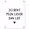 Spreuken - Jij bent mijn liever dan lief - Quotes tuinposter los doek klein -3d
