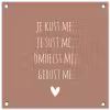 Spreuken - Je kust me je sust me - Maaike Ouboter - Quotes tuinposter los doek klein -3d