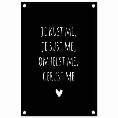 Spreuken - Je kust me je sust me - Quotes - Maaike Ouboter tuinposter los doek klein -3d