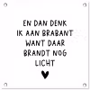 Spreuken - En dan denk ik aan Brabant - Quotes - Guus Meeuwis tuinposter los doek klein -3d