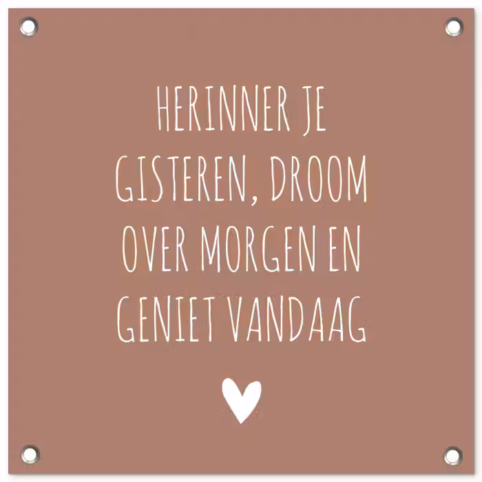 Spreuken - Herinner je gisteren droom over morgen en geniet vandaag - Quotes tuinposter los doek klein -3d
