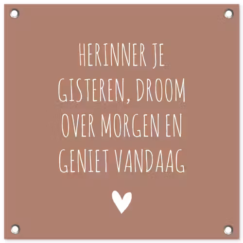 Spreuken - Herinner je gisteren droom over morgen en geniet vandaag - Quotes tuinposter los doek klein -3d