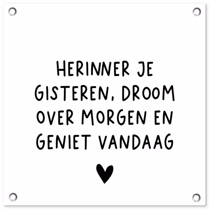 Spreuken - Herinner je gisteren droom over morgen en geniet vandaag - Quotes tuinposter los doek klein -3d