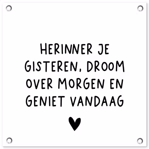 Spreuken - Herinner je gisteren droom over morgen en geniet vandaag - Quotes tuinposter los doek klein -3d