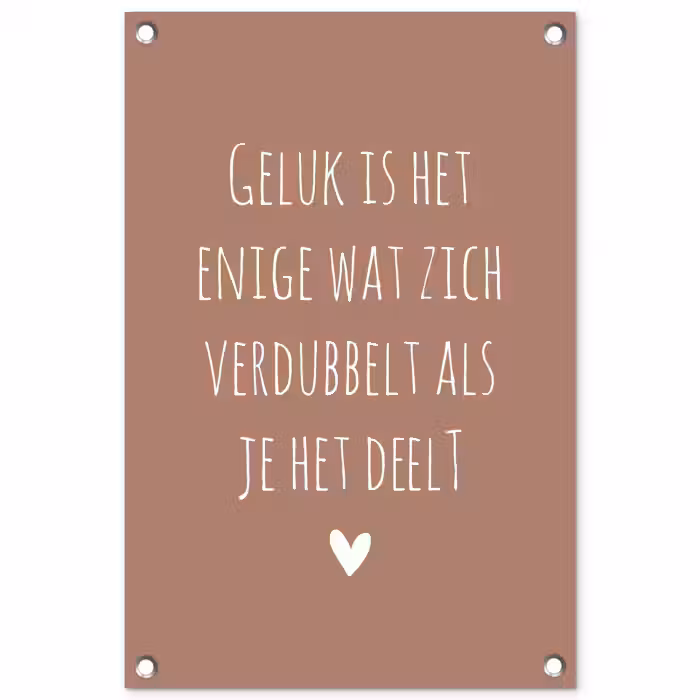 Spreuken - Geluk is het enige wat zich verdubbelt - Quotes tuinposter los doek klein -3d