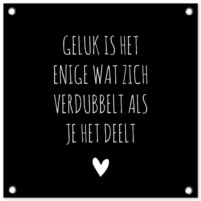 Spreuken - Geluk is het enige wat zich verdubbelt - Quotes tuinposter los doek klein -3d