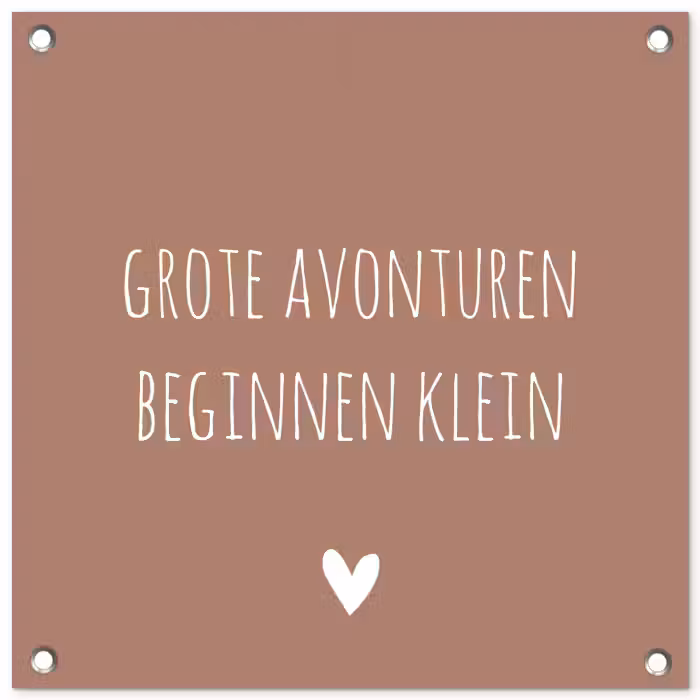 Spreuken - Grote avonturen beginnen klein - Quotes tuinposter los doek klein -3d