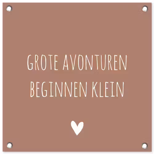 Spreuken - Grote avonturen beginnen klein - Quotes tuinposter los doek klein -3d