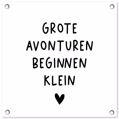 Spreuken - Grote avonturen beginnen klein - Quotes tuinposter los doek klein -3d