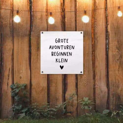 Spreuken - Grote avonturen beginnen klein - Quotes tuinposter los doek klein -sfeer1