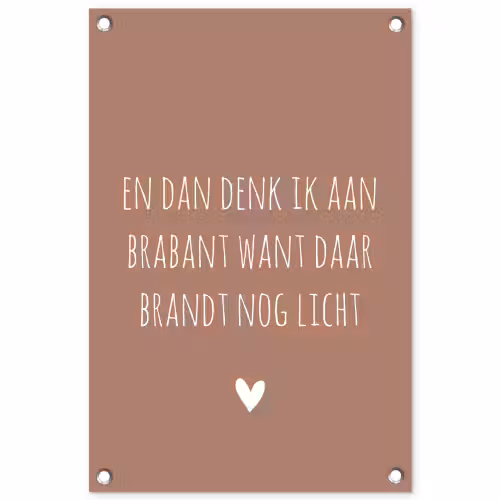 Spreuken - Guus Meeuwis - En dan denk ik aan Brabant - Quotes tuinposter los doek klein -3d