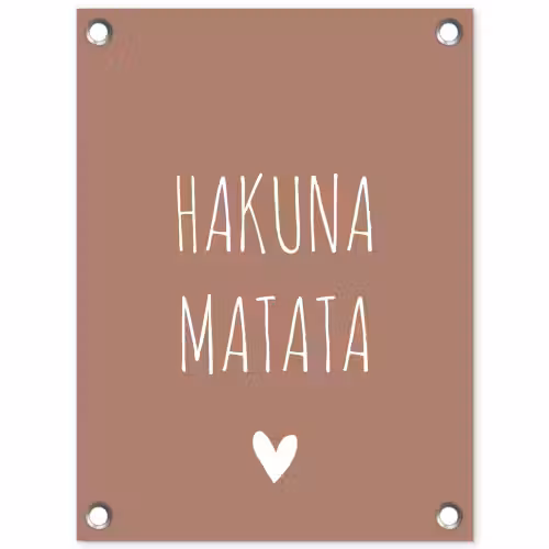 Spreuken - Hakuna matata - Quotes tuinposter los doek klein -3d