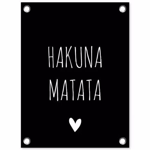 Spreuken - Hakuna matata - Quotes tuinposter los doek klein -3d