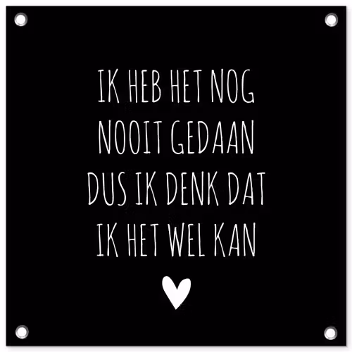 Spreuken - Ik heb het nog nooit gedaan dus - Quotes tuinposter los doek klein -3d