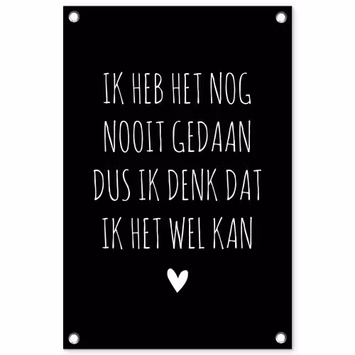 Spreuken - Ik heb het nog nooit gedaan dus - Quotes tuinposter los doek klein -3d