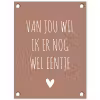 Spreuken - Van jou wil ik er nog wel eentje - Quotes tuinposter los doek klein -3d