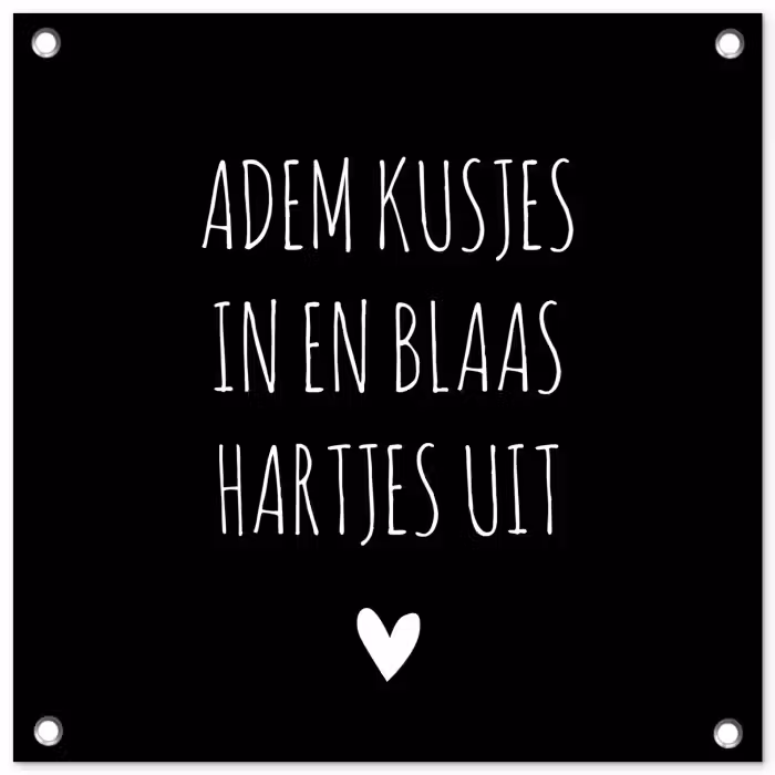 Spreuken - Adem kusjes in en blaas hartjes uit - Quotes tuinposter los doek klein -3d