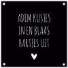 Spreuken - Adem kusjes in en blaas hartjes uit - Quotes tuinposter los doek klein -3d