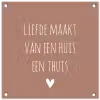 Spreuken - Liefde maakt van een huis een thuis - Quotes tuinposter los doek klein -3d