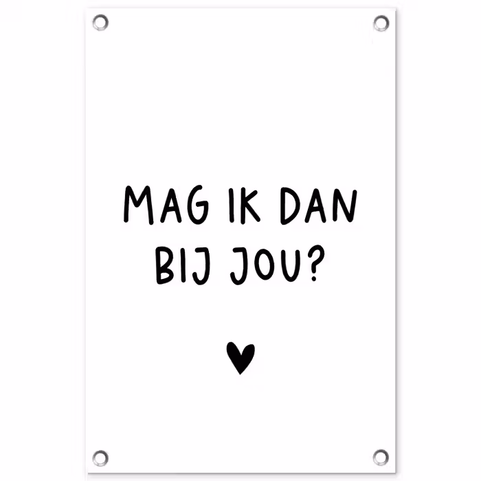 Spreuken - Mag ik dan bij jou - Quotes - Claudia de Breij tuinposter los doek klein -3d