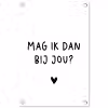 Spreuken - Mag ik dan bij jou - Quotes - Claudia de Breij tuinposter los doek klein -3d