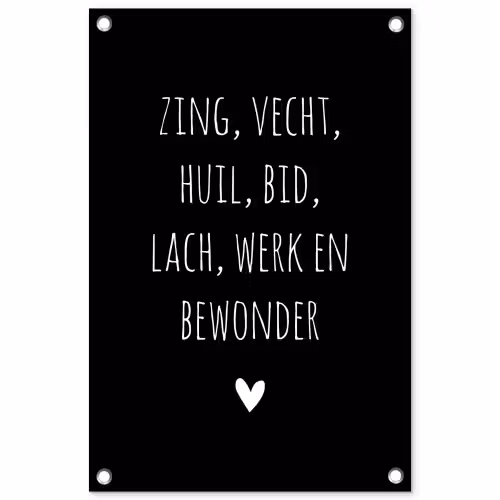 Spreuken - Zing vecht huil bid lach werk en bewonder - Quotes - Ramses Shaffy tuinposter los doek klein -3d