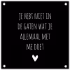 Spreuken - Wat je allemaal met me doet - Quotes tuinposter los doek klein -3d