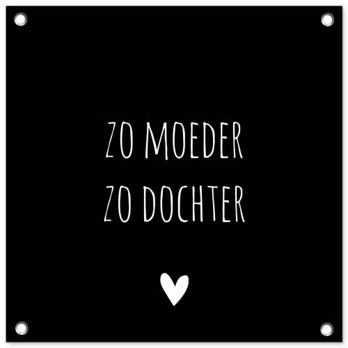 Spreuken - Zo moeder zo dochter - Dochter - Mama - Quotes tuinposter los doek klein -3d