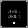 Spreuken - Zo moeder zo dochter - Dochter - Mama - Quotes tuinposter los doek klein -3d
