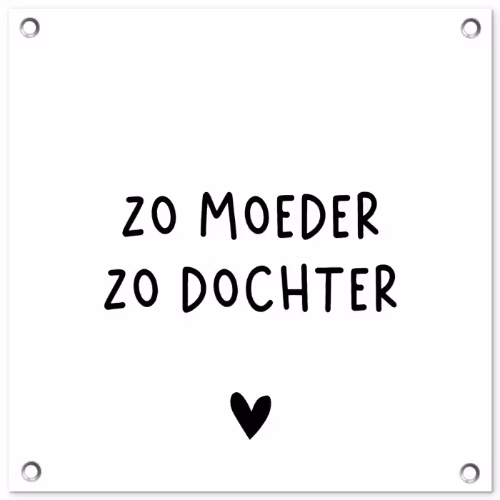 Spreuken - Zo moeder zo dochter - Quotes - Mama - Dochter tuinposter los doek klein -3d