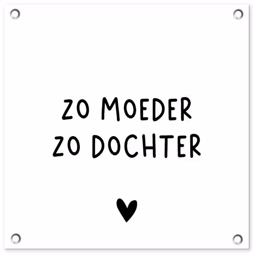 Spreuken - Zo moeder zo dochter - Quotes - Mama - Dochter tuinposter los doek klein -3d