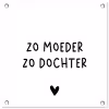 Spreuken - Zo moeder zo dochter - Quotes - Mama - Dochter tuinposter los doek klein -3d