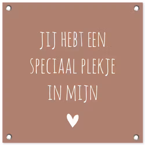 Spreuken - Quotes - Jij hebt een speciaal plekje in mijn hart tuinposter los doek klein -3d