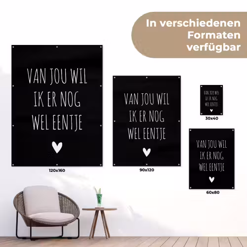 Spreuken - Quotes - Van jou wil ik er nog wel eentje tuinposter los doek klein -Xsfeer9_DE