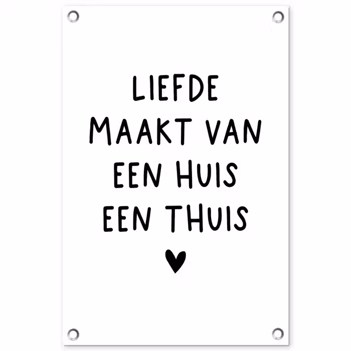 Spreuken - Quotes - Liefde maakt van een huis een thuis tuinposter los doek klein -3d