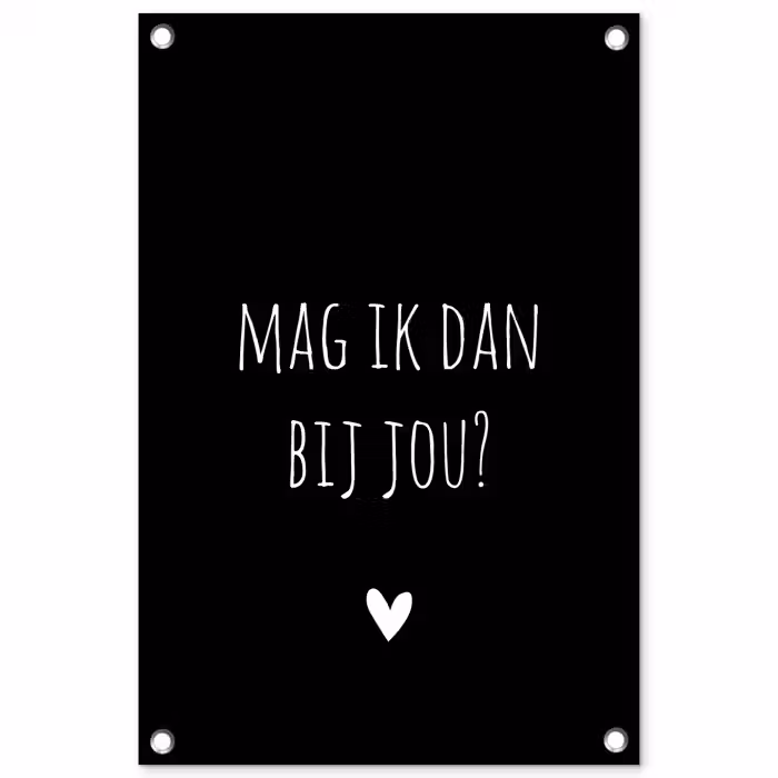 Spreuken - Quotes - Mag ik dan bij jou - Claudia de Breij tuinposter los doek klein -3d