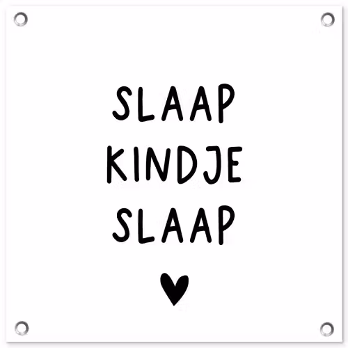 Spreuken - Quotes - Slaap kindje slaap tuinposter los doek klein -3d